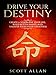 Drive Your Destiny: Create a Vision for Your Life, Build Better Habits for Wealth and Health, and Un by Scott Allan, Rosa Sophia