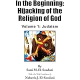 In the Beginning: Hijacking of the Religion of God: Volume 1: Judaism