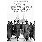 The History of France Under German Occupation During World War II