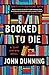 Booked to Die (Cliff Janeway Novels Book 1) by John Dunning