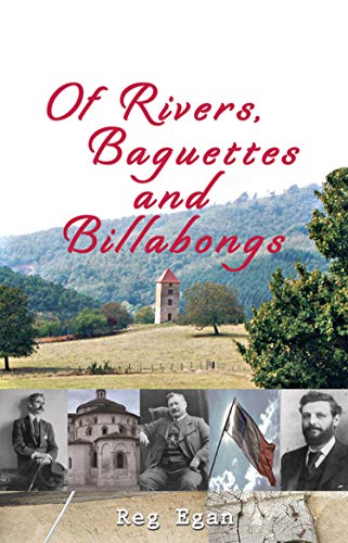 Of Rivers, Baguettes and Billabongs by Reg Egan