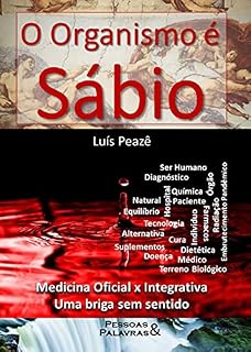 Livro O Organismo é Sábio: Medicina Oficial versus Integrativa, uma briga sem sentido