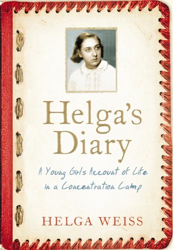 [BEST] Helga's Diary: A Young Girl's Account Of Life In A Concentration Camp<br />D.O.C
