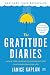 The Gratitude Diaries: How a Year Looking on the Bright Side Can Transform Your Life by Janice Kaplan