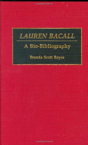Lauren Bacall: A Bio-Bibliography (Bio-Bibliographies in the Performing Arts)