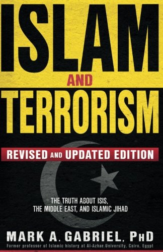 Islam and Terrorism (Revised and Updated Edition): The Truth About ISIS, the Middle East and Islamic Jihad