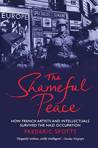 B.O.O.K The Shameful Peace: How French Artists and Intellectuals Survived the Nazi Occupation<br />[K.I.N.D.L.E]