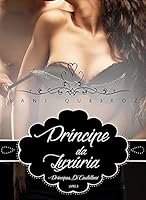 Pr&iacute;ncipe da Lux&uacute;ria: Lindos, orgulhosos, intensos e... Apaixonados! (Pr&iacute;ncipes Di Castellani Livro 2)