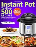 The Ultimate 500 Instant Pot Recipes: The Quick and Easy Electric Pressure Cooker Cookbook for Every