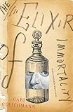 The Elixir of Immortality: A Novel by 
