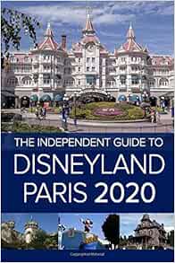 the independent guide to disneyland paris 2020 costa g 9781086225761 amazon com books to disneyland paris 2020