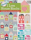 Block-Buster Quilts - I Love House Blocks: 14 Quilts from an All-Time Favorite Block by Karen M. Burns