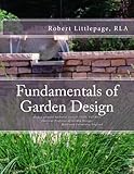 Fundamentals of Garden Design: An Introduction to Landscape Design by Mr. Robert Littlepage, Mr. David Stevens