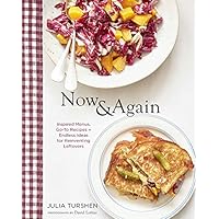 Now & Again: Go-To Recipes, Inspired Menus + Endless Ideas for Reinventing Leftovers (Meal Planning Cookbook, Easy Recipes Co