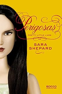 Livro Perigosas (Pretty Little Liars Livro 8)