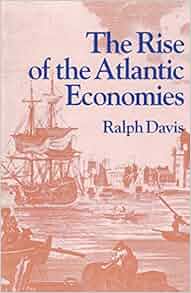Amazon Com The Rise Of The Atlantic Economies World