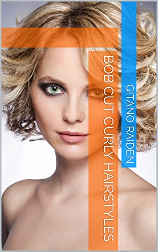 Bob Cut Curly Hairstyles Kindle Edition By Gitano Raiden Health
