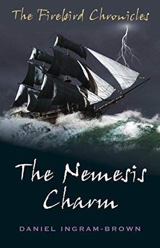 The Nemesis Charm: The Nemesis Charm (The Firebird Chronicles) by Daniel Ingram-Brown