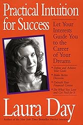 Practical Intuition for Success: Let Your Interests Guide You To the Career of Your Dreams