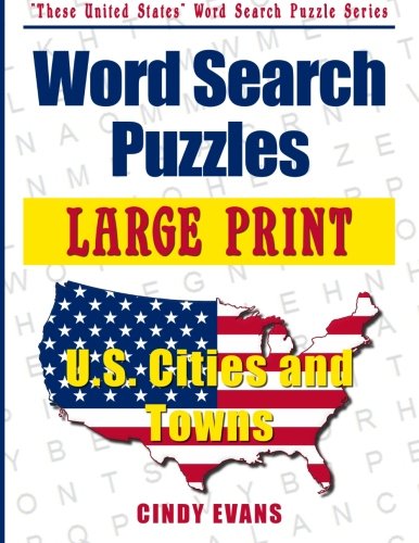 Large Print U.S. Cities and Towns Word Search Puzzles (These United States Word Search Puzzles)