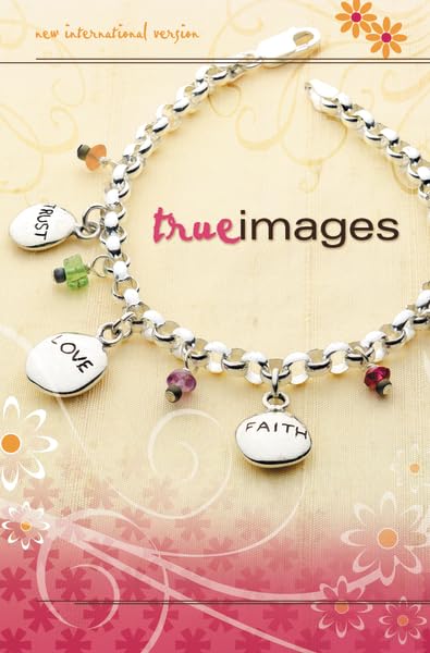 NIV True Images: The Bible for Teen Girls: Updated Edition NIV True Images: The Bible for Teen Girls: Updated Edition Hardcover Paperback