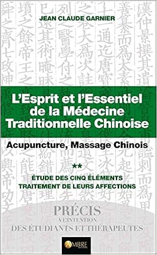 Amazon Fr L Esprit Et L Essentiel De La Medecine Traditionnelle Chinoise T2 Garnier Jean Claude Livres