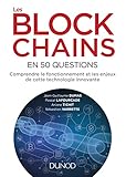 Les blockchains en 50 questions : Comprendre le fonctionnement et les enjeux de cette technologie in by