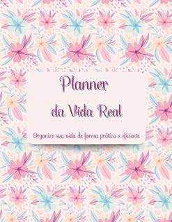 Livro Planner da Vida Real: Organize sua vida de forma prática e eficiente