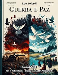 Livro Entendendo Tolstói: Guerra e Paz: Além do Texto: Reflexões e Orientações para a Obra-Prima de Tolstói