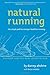 Natural Running: The Simple Path to Stronger, Healthier Running by Danny Abshire, Brian Metzler