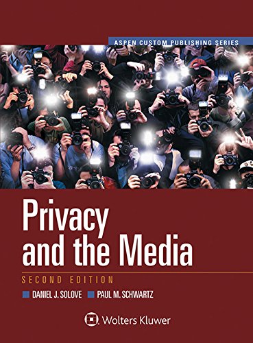 Privacy and the Media (Aspen Select) (Aspen Custom Publishing) Privacy and the Media (Aspen Select) (Aspen Custom Publishing)