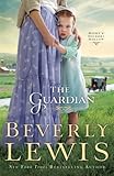 The Guardian (Home to Hickory Hollow, Book 3) by Beverly Lewis