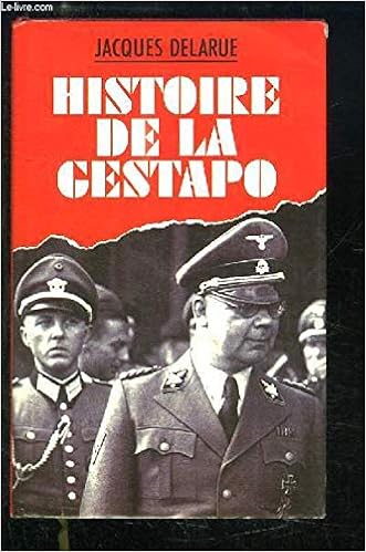 Histoire De La Gestapo Delarue Jacques 9782724247916 Amazon Com Books