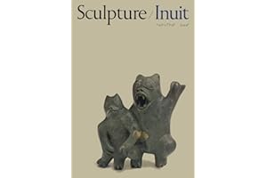 Sculpture of the Inuit: Masterworks of the Canadian Arctic
