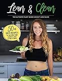 Lean & Clean: The Ultimate Plant-Based Weight Loss Guide by Hannah M Janish