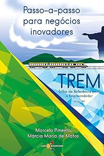 Livro Passo-a-passo para negócios inovadores: TREM: Trilha de Referência para o Empreendedor