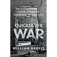 Quicksilver War: Syria, Iraq and the Spiral of Conflict