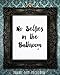 No Selfies in The Bathroom - Funny Bathroom Accessories, Toilet and Powder Room Decoration, Great Housewarming Gift Idea, Watercolor Style 11x14 Unframed Typography Art Print Poster