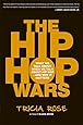 The Hip Hop Wars: What We Talk About When We Talk About Hip Hop--and Why It Matters