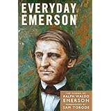 Everyday Emerson: The Wisdom of Ralph Waldo Emerson Paraphrased (Volume 1)