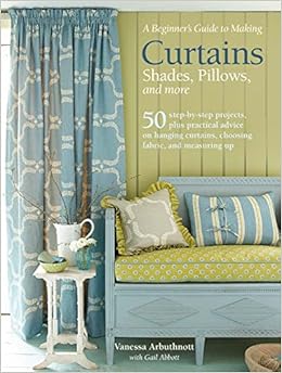 A Beginner S Guide To Making Curtains Shades Pillows Cushions