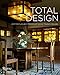 Total Design: Architecture and Interiors of Iconic Modern Houses by George H. Marcus