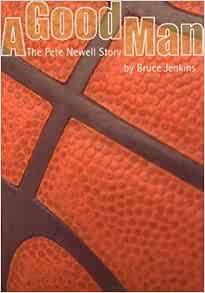 A Good Man The Pete Newell Story By Bruce Jenkins 1999 11 28 Amazon Com Books