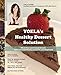 Yoela's Healthy Dessert Solution: Whole food plant-based desserts made from scientifically proven life extending foods by Yoela Harris
