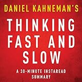 Thinking, Fast and Slow by Daniel Kahneman - A 30-Minute Summary