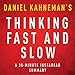 Thinking, Fast and Slow by Daniel Kahneman - A 30-Minute Summary