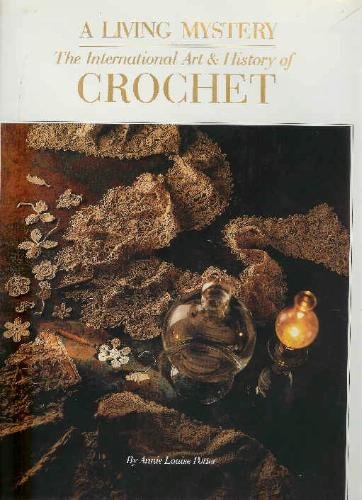 A Living Mystery: The International Art & History of Crochet A Living Mystery: The International Art & History of Crochet