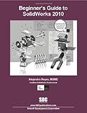 Beginner's Guide to SolidWorks 2010, Reyes, Alejandro, 1585035734