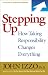 Stepping Up: How Taking Responsibility Changes Everything