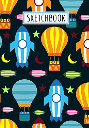 Sketchbook: Drawing book Rocket Space rocket Hot-air balloon large size for drawing, sketch, painting, watercolor, creation: 100 pages. Notebook and ... ideal for colored pencil, markers, paint.